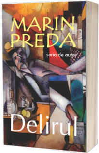 Delirul (Seria de autor Marin Preda)