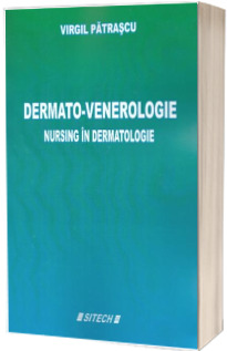 Dermato-venerologie. Nursing in dermatologie. Editia a III-a