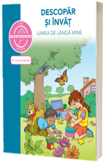 Descopar si invat lumea de langa mine. Colectia Montessori