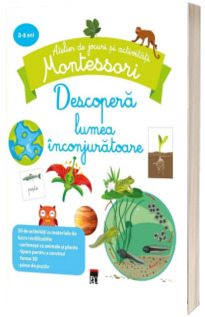 Descopera lumea inconjuratoare. Atelier de jocuri si activitati Montessori