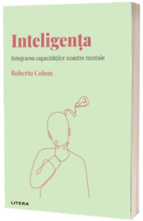 Descopera Psihologia. Inteligenta, volumul IV