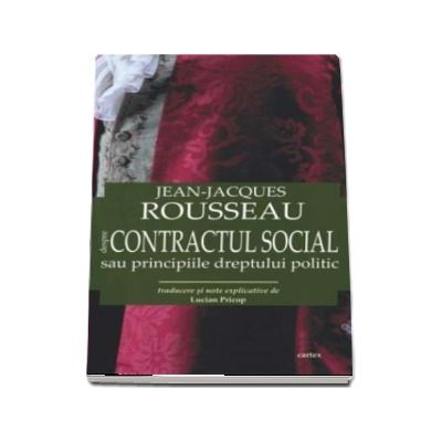Despre contractul social sau principiile dreptului politic - Jean-Jacques Rousseau