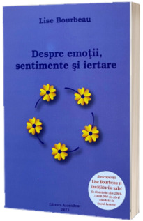 Despre Emotii, sentimente si iertare (editia 2023)