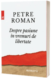 Despre pasiune in vreme de libertate