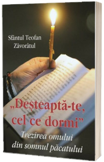 Desteapta-te cel ce dormi. Trezirea omului din somnul pacatului