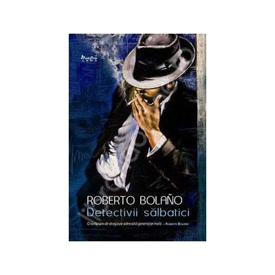 Detectivii salbatici (Roman distins cu Premiul Romulo Gallegos)