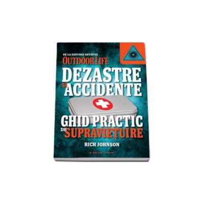 Dezastre si accidente - Ghid practic de supravietuire