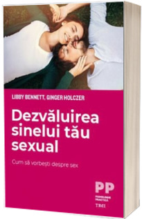 Dezvaluirea sinelui tau sexual. Cum sa vorbesti despre sex