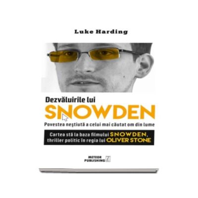 Dezvaluirile lui SNOWDEN. Povestea nestiuta a celui mai cautat om din lume - Luke Harding