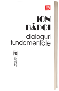 Dialoguri fundamentale - Ion Badoi