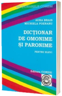 Dictionar de omonime si paronime. Pentru elevi