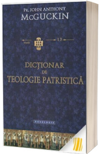 Dictionar de teologie patristica - STUDII 13