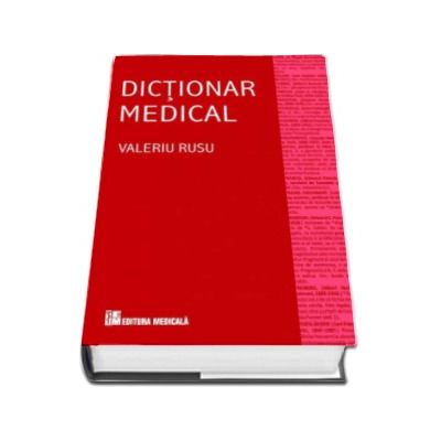 Dictionar medical, editia a IV-a, revizuita si adaugita - Valeriu Rusu