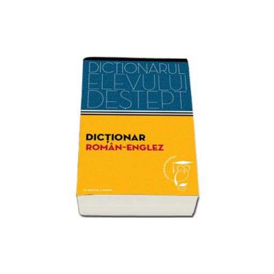 Dictionar roman - englez. Dictionarul elevului destept