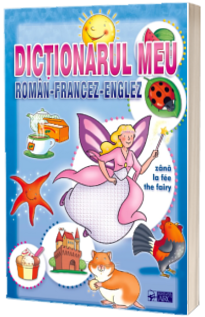 Dictionarul meu Roman-Francez-Englez