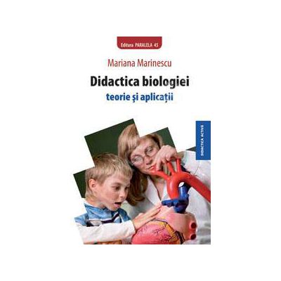 Didactica biologiei - Teorie si aplicatii