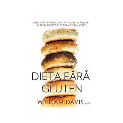 Dieta fara gluten. Renunta la produsele fainoase, slabeste si restabileste-ti starea de sanatate