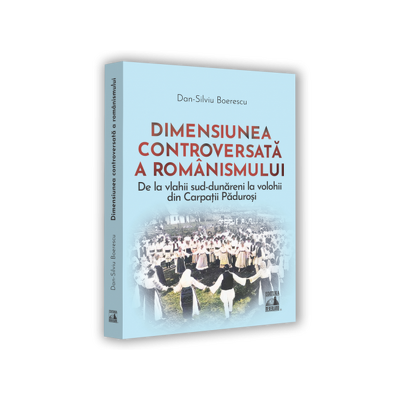 Dimensiunea controversata a romanismului