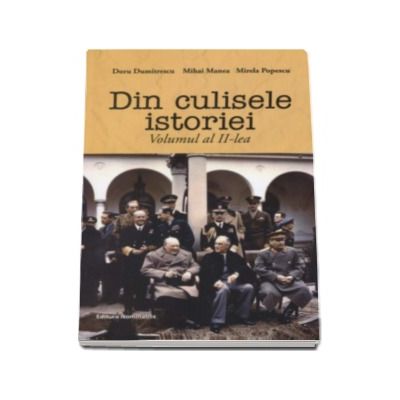 Din culisele istoriei. Volumul al II-lea