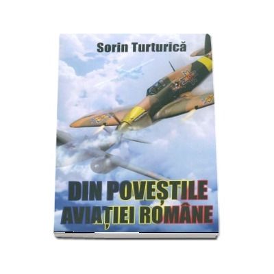 Din povestile aviatiei romane