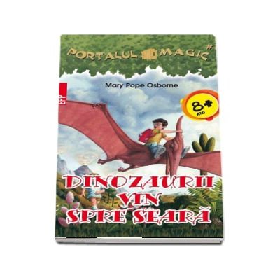 Dinozaurii vin spre seara. Portalul magic numarul 1 (Mary Pope Osborne)