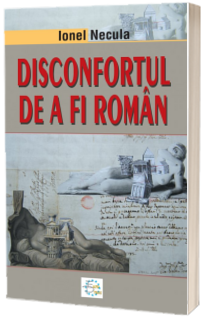 Disconfortul de a fi roman