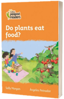 Do plants eat food? Collins Peapod Readers. Level 4