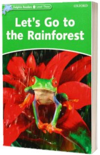 Dolphin Readers Level 3. Lets Go to the Rainforest. Book
