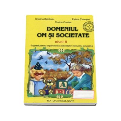 Domeniul OM SI SOCIETATE. Nivel II (Sugestii pentru organizarea activitatilor instructiv-educative)