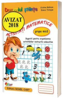 Domeniul stiinte, activitati matematice. Caiet pentru gradinita, grupa mica