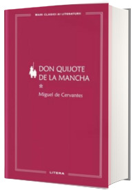 Don Quijote de la Mancha I (volumul 18). Mari clasici ai literaturii