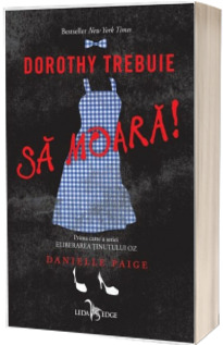 Dorothy trebuie sa moara! (prima carte a seriei Eliberarea tinutului Oz)