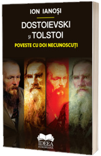 Dostoievski si Tolstoi. Poveste cu doi necunoscuti