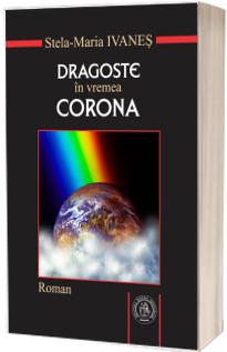 Dragoste in vremea Corona. Roman sau pseudojurnal de pandemie