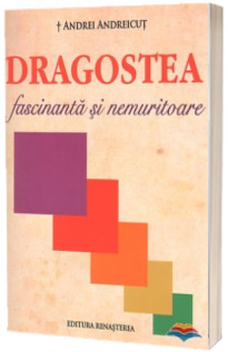 Dragostea fascinanta si nemuritoare