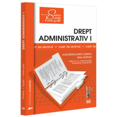 Drept administrativ I. Caiet de seminar. Notiuni fundamentale; Obiect, izvoare, norme, raporturi; Organizarea administratiei publice