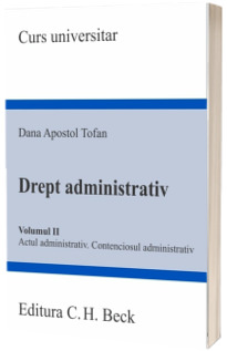 Drept administrativ. Volumul II. Actul administrativ. Contenciosul administrativ