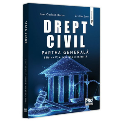 Drept civil. Partea generala. Editia a IV-a, revazuta si adaugita