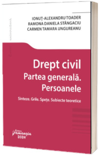 Drept civil. Partea generala. Persoanele. Sinteze. Grile. Spete. Subiecte teoretice