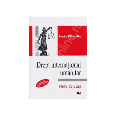 Drept international umanitar. Editia a 2-a - Note de curs