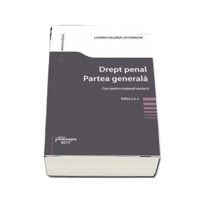 Drept penal. Partea generala. Curs pentru studentii anului II (Editia a 2-a)