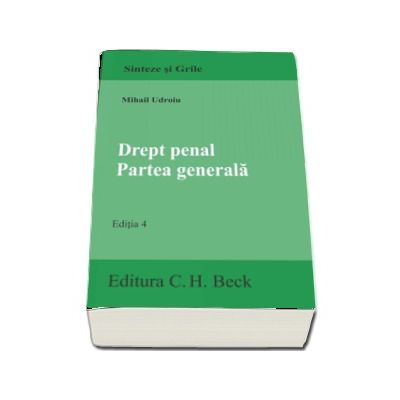 Drept penal. Partea generala. Editia 4 - Mihail Udroiu (Sinteze si grile)