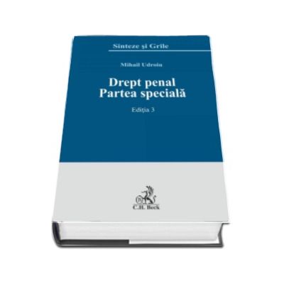 Drept penal. Partea speciala. Sinteze si grile - Editia 3 (Mihail Udroiu)