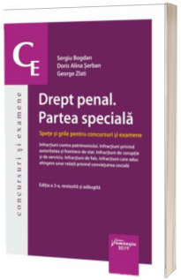 Drept penal. Partea speciala. Spete si grile pentru concursuri si examene. Editia a 3-a revizuita si adaugita