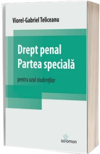 Drept penal. Partea speciala - Teliceanu Viorel-Gabriel