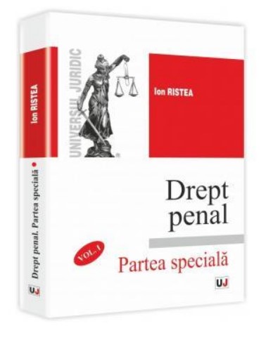 Drept penal. Partea speciala. Volumul I (Ristea Ion)