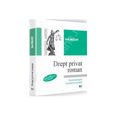 Drept privat roman - Editie revazuta si adaugita (Emil Molcut)