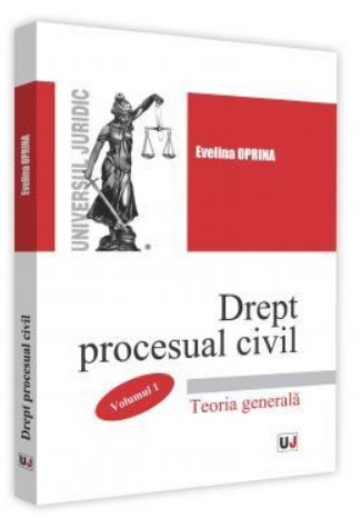 Drept procesual civil. Volumul 1. Teoria generala