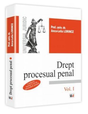 Drept procesual penal. Conform noului Cod de procedura penala. Volumul I (Anca-Lelia Lorincz)