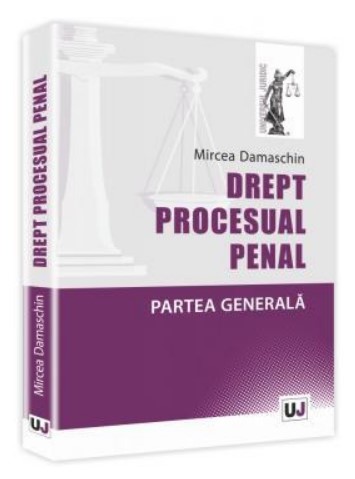 Drept procesual penal. Partea generala (Damaschin Mircea)